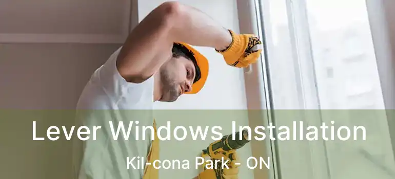  Lever Windows Installation Kil-cona Park - ON