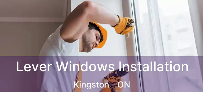  Lever Windows Installation Kingston - ON