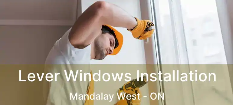  Lever Windows Installation Mandalay West - ON