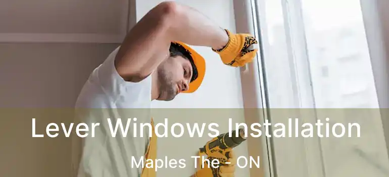  Lever Windows Installation Maples The - ON