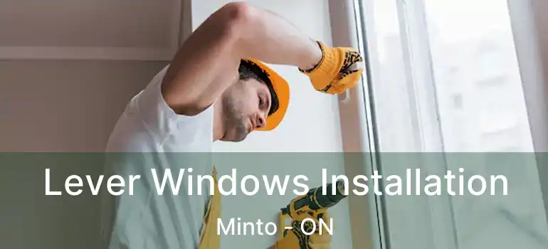  Lever Windows Installation Minto - ON