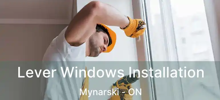  Lever Windows Installation Mynarski - ON