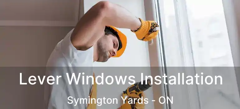  Lever Windows Installation Symington Yards - ON