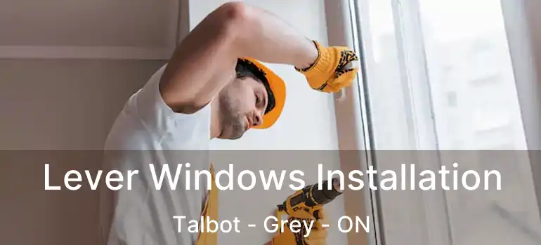  Lever Windows Installation Talbot - Grey - ON