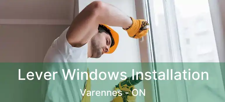  Lever Windows Installation Varennes - ON