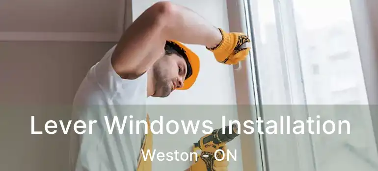  Lever Windows Installation Weston - ON