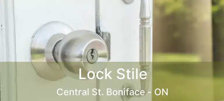  Lock Stile Central St. Boniface - ON