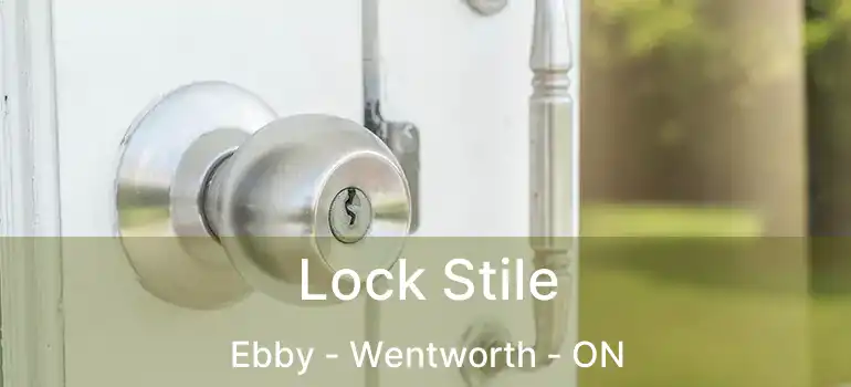  Lock Stile Ebby - Wentworth - ON