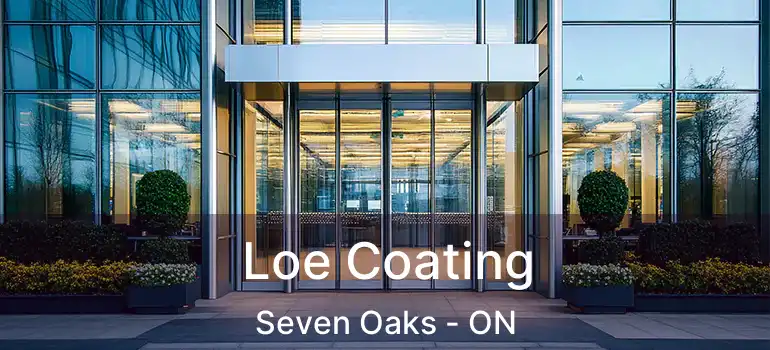  Loe Coating Seven Oaks - ON