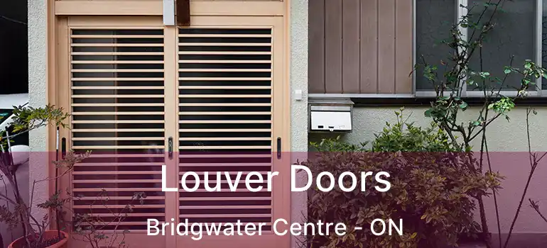  Louver Doors Bridgwater Centre - ON