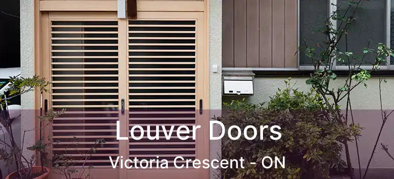  Louver Doors Victoria Crescent - ON