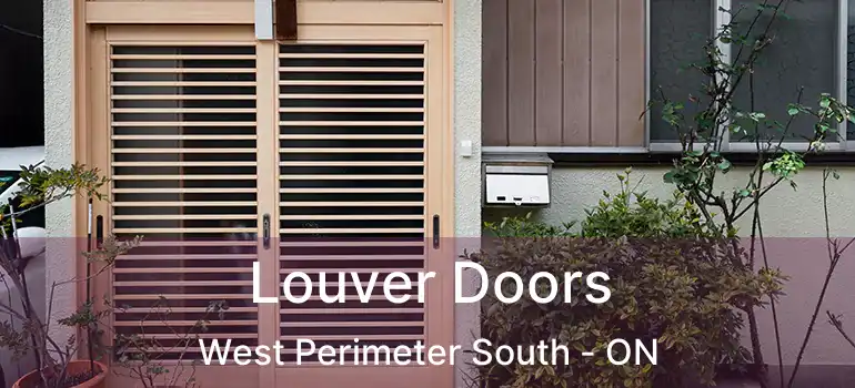  Louver Doors West Perimeter South - ON
