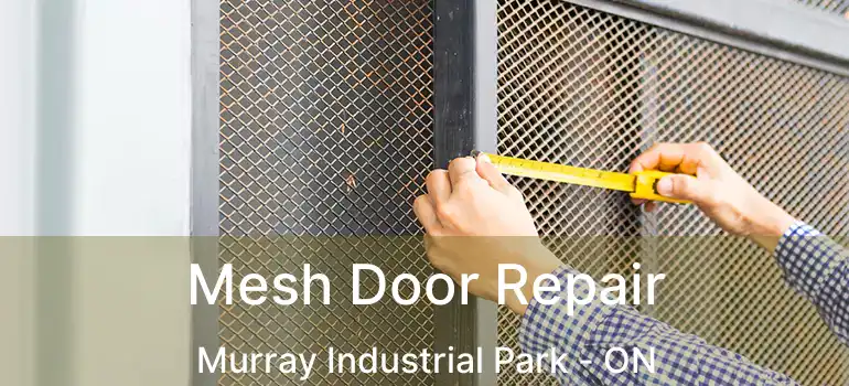  Mesh Door Repair Murray Industrial Park - ON
