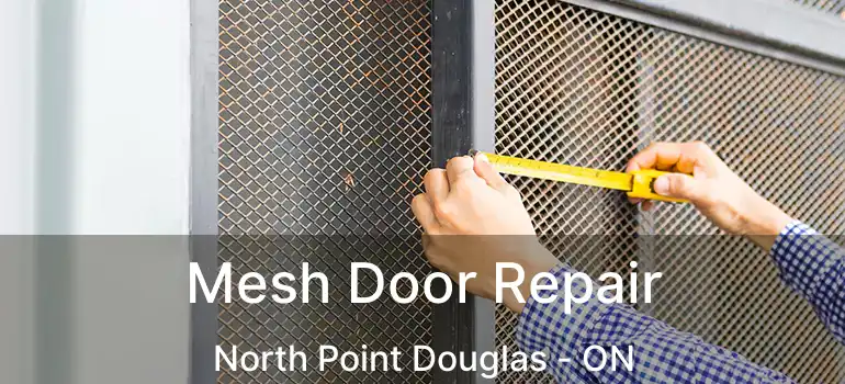  Mesh Door Repair North Point Douglas - ON