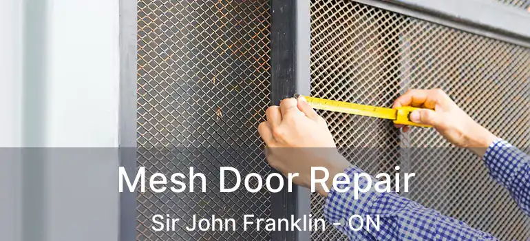  Mesh Door Repair Sir John Franklin - ON