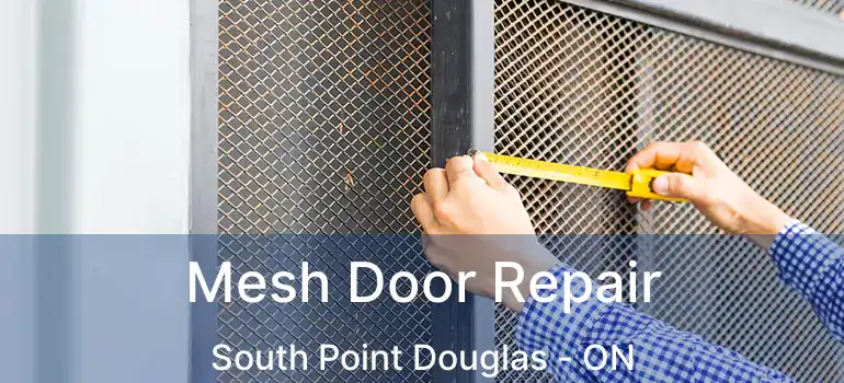  Mesh Door Repair South Point Douglas - ON