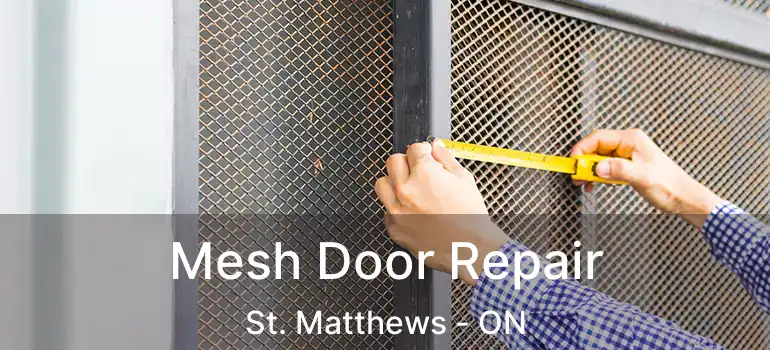  Mesh Door Repair St. Matthews - ON