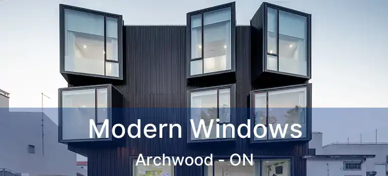  Modern Windows Archwood - ON