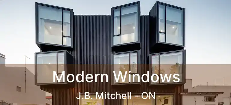  Modern Windows J.B. Mitchell - ON