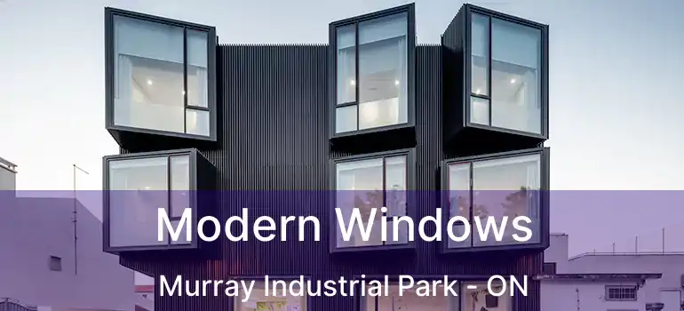  Modern Windows Murray Industrial Park - ON