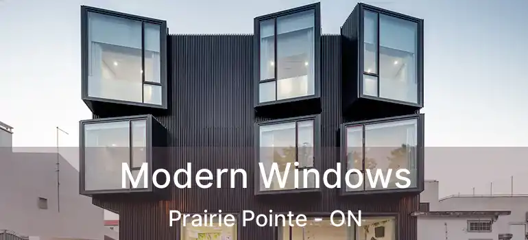  Modern Windows Prairie Pointe - ON
