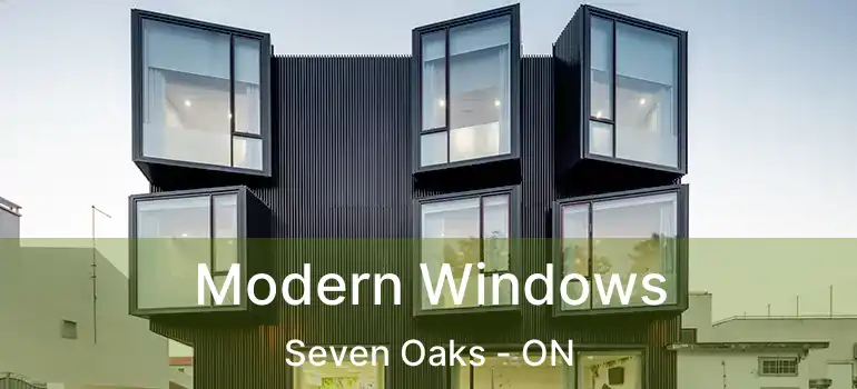  Modern Windows Seven Oaks - ON