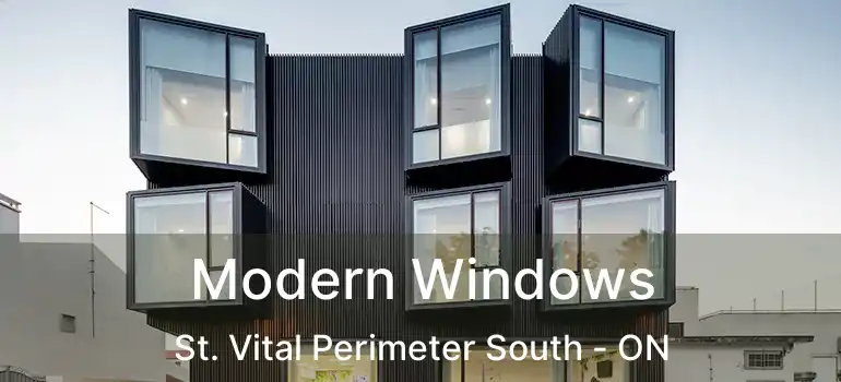  Modern Windows St. Vital Perimeter South - ON