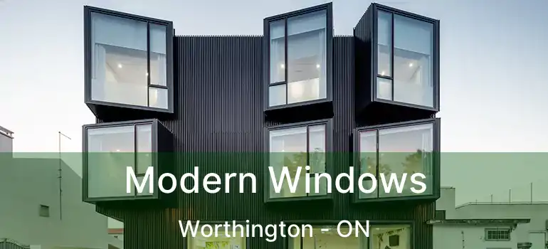  Modern Windows Worthington - ON