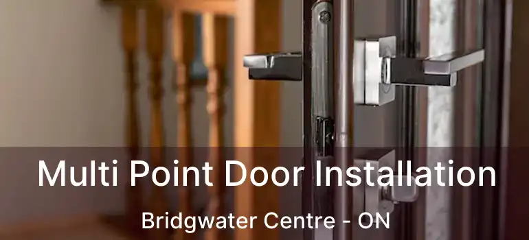 Multi Point Door Installation Bridgwater Centre - ON