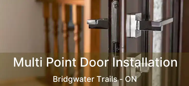  Multi Point Door Installation Bridgwater Trails - ON