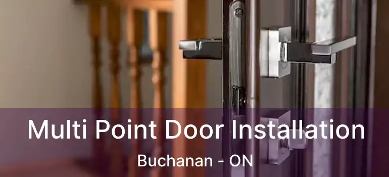  Multi Point Door Installation Buchanan - ON