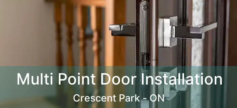  Multi Point Door Installation Crescent Park - ON