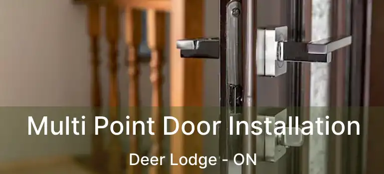  Multi Point Door Installation Deer Lodge - ON