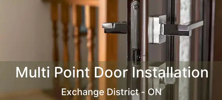  Multi Point Door Installation Exchange District - ON