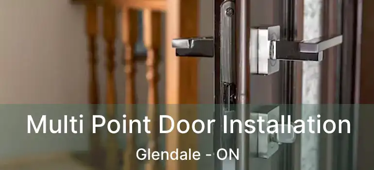  Multi Point Door Installation Glendale - ON