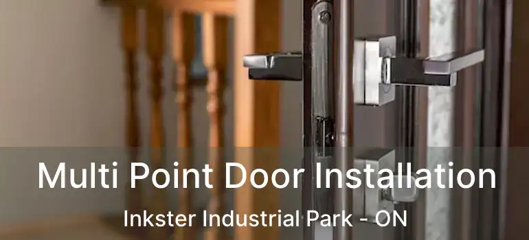  Multi Point Door Installation Inkster Industrial Park - ON