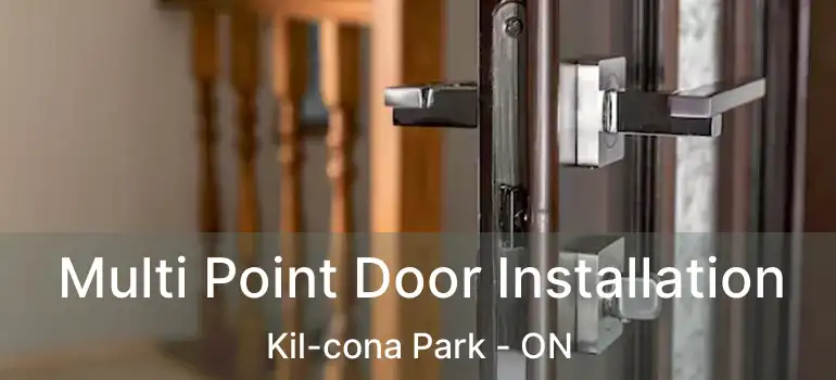  Multi Point Door Installation Kil-cona Park - ON