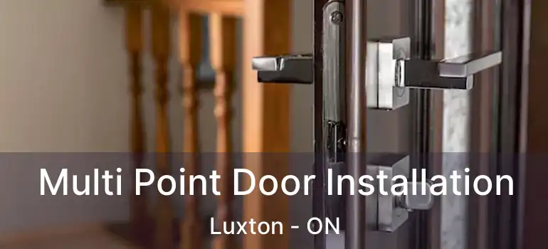  Multi Point Door Installation Luxton - ON
