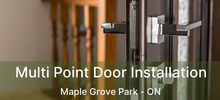  Multi Point Door Installation Maple Grove Park - ON