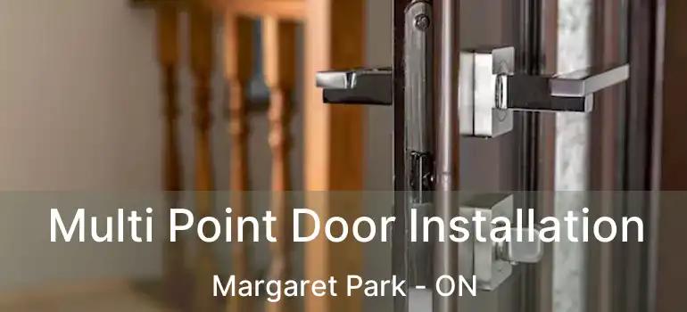  Multi Point Door Installation Margaret Park - ON
