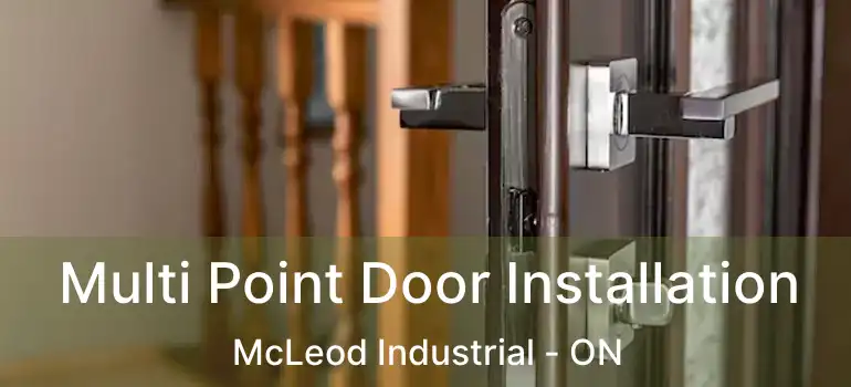  Multi Point Door Installation McLeod Industrial - ON