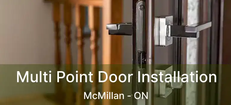  Multi Point Door Installation McMillan - ON