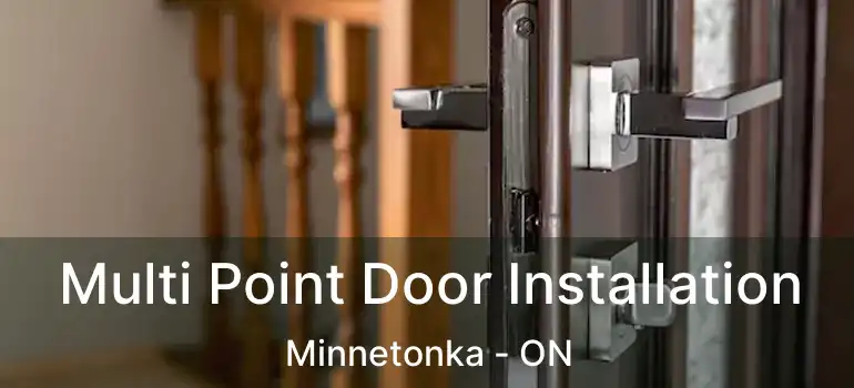 Multi Point Door Installation Minnetonka - ON