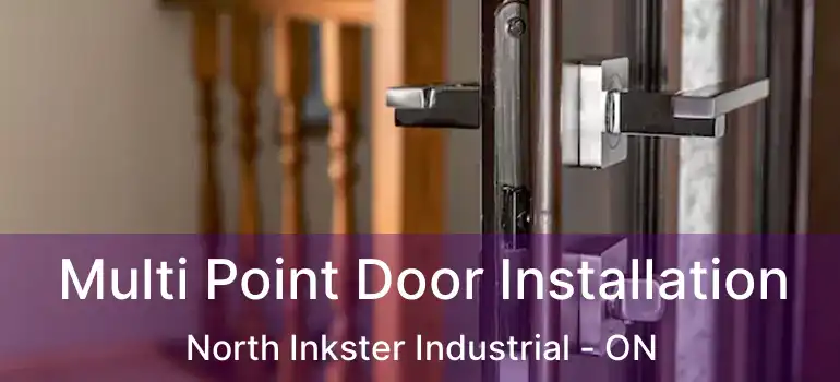 Multi Point Door Installation North Inkster Industrial - ON