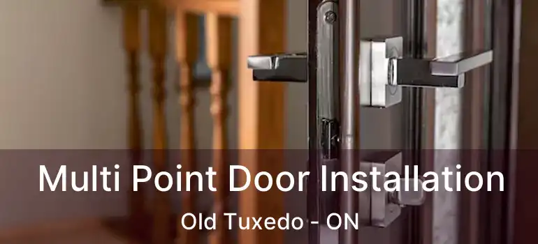  Multi Point Door Installation Old Tuxedo - ON