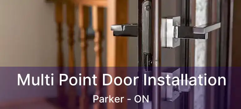  Multi Point Door Installation Parker - ON