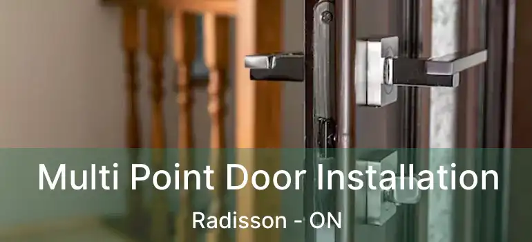  Multi Point Door Installation Radisson - ON