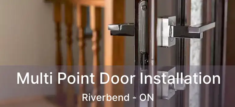  Multi Point Door Installation Riverbend - ON