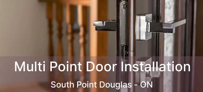  Multi Point Door Installation South Point Douglas - ON