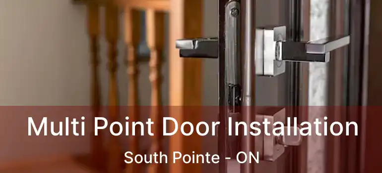  Multi Point Door Installation South Pointe - ON